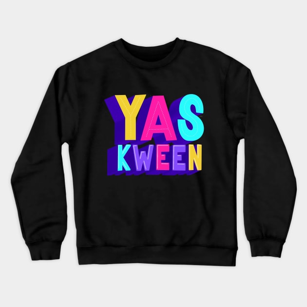 Yas kween! Crewneck Sweatshirt by HeyHeyHeatherK